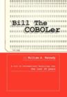 Image for Bill the Coboler : A Tour of Informational Technology Over the Last 40 Years