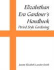 Image for Elizabethan Era Gardener&#39;s Handbook : Period Style Gardening
