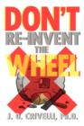 Image for Don&#39;t Re-Invent the Wheel! : Conversations with Girls and Boys, Men and Women
