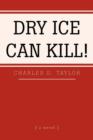 Image for Dry Ice Can Kill!