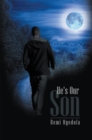 Image for He&#39;s Our Son