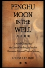 Image for Penghu Moon in the Well: A Novel Centered on the Lives of Two Penghu Families During the Colonial Years in Taiwan