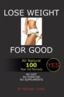 Image for Lose Weight for Good: All Natural 100 Year Old Remedy