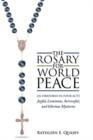 Image for The Rosary for World Peace : An Oratorio in Four Acts Joyful, Luminous, Sorrowful and Glorious Mysteries