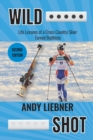 Image for Wild Shot : Life Lessons of a Cross Country Skier Turned Biathlete