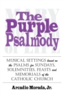 Image for Purple Psalmody: Musical Settings Based on the Psalms for Sundays, Solemnities, Feasts and Memorials of the Catholic Church