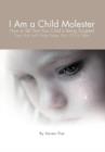 Image for I Am a Child Molester : How to Tell That Your Child Is Being Targeted