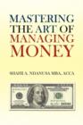 Image for Mastering the Art of Managing Money