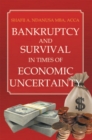 Image for Bankruptcy and Survival in Times of Economic Uncertainty: Practical Tips for Surviving the Economic Downturn/Recession