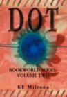 Image for Dot : Bookworld Series: Volume Two