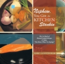 Image for Nephew, You Got the Kitchen Stankin : The 1St Book of Homed-Cooked Recipes &amp; Other &#39;&#39;You Know What I&#39;m Sayings&#39;&#39;