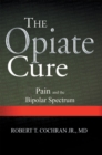 Image for Opiate Cure: Pain and the Bipolar Spectrum