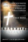 Image for God-Consciousness and the Beginning and Spread of Christianity : A New Look at Christianity