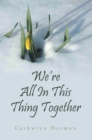 Image for We&#39;re All in This Thing Together