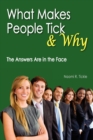 Image for What Makes People Tick and Why : The Answers Are in the Face
