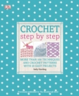 Image for Crochet Step by Step : More Than 100 Techniques and Crochet Patterns with 20 Easy Projects