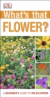 Image for What&#39;s that Flower? : A Beginner&#39;s Guide to Wildflowers