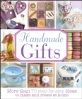 Image for Handmade Gifts : More Than 70 Step-by-Step Ideas to Make and Create at Home