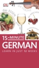 Image for 15-Minute German : Learn German in Just 15 Minutes a Day