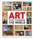 Image for Art That Changed the World : Transformative Art Movements and the Paintings That Inspired Them