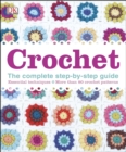 Image for Crochet : The Complete Step-by-Step Guide