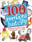 Image for 100 Inventions That Made History : Brilliant Breakthroughs That Shaped Our World