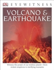 Image for DK Eyewitness Books: Volcano and Earthquake : Witness the Power of Our Restless Planet from Violent Eruptions to Terrifying Tsunamis