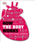 Image for How the Body Works : The Facts Simply Explained