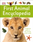 Image for First Animal Encyclopedia : A First Reference Guide to the Animals of the World