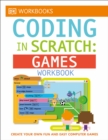 Image for DK Workbooks: Coding in Scratch: Games Workbook