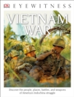 Image for DK Eyewitness Books: Vietnam War : Discover the People, Places, Battles, and Weapons of America&#39;s Indochina Struggl