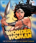 Image for DC Comics Wonder Woman: The Ultimate Guide to the Amazon Warrior