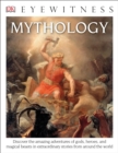 Image for Eyewitness Mythology : Discover the Amazing Adventures of Gods, Heroes, and Magical Beasts