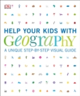 Image for Help Your Kids with Geography, Ages 10-16 (Key Stages 3-4) : A Unique Step-by-Step Visual Guide, Revision and Reference