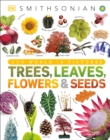 Image for Trees, Leaves, Flowers and Seeds : A Visual Encyclopedia of the Plant Kingdom