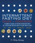 Image for Intermittent fasting diet guide and cookbook  : a complete guide to fasting strategies with 50+ satisfying recipes and 4 flexible meal plans: 16:8, OMAD, 5:2, alternate-day, and more