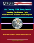 Image for 21st Century FEMA Study Course: Breaking The Disaster Cycle: Future Directions in Natural Hazard Mitigation - History of Disaster Policy, Mitigation, Ethics, Studies, Plans.
