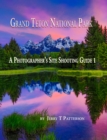 Image for Grand Teton National Park: A Photographer&#39;s Site Shooting Guide 1