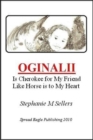 Image for OGINALII, is Cherokee for My Friend Like Horse is to My Heart