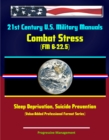 Image for 21st Century U.S. Military Manuals: Combat Stress (FM 6-22.5) Sleep Deprivation, Suicide Prevention (Value-Added Professional Format Series).
