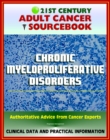 Image for 21st Century Adult Cancer Sourcebook: Chronic Myeloproliferative Disorders (Polycythemia Vera, Myelofibrosis, Thrombocythemia, CML) - Clinical Data for Patients, Families, and Physicians.