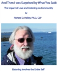 Image for And Then I Was Surprised by What You Said: The Impact of Love and Listening On Community