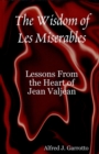 Image for Wisdom of Les Miserables: Lessons From the Heart of Jean Valjean