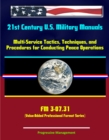 Image for 21st Century U.S. Military Manuals: Multi-Service Tactics, Techniques, and Procedures for Conducting Peace Operations - FM 3-07.31 (Value-Added Professional Format Series).