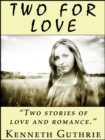 Image for Two For Love (2 Romantic Stories)