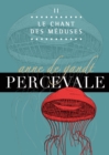 Image for Percevale: II. Le Chant des meduses