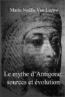 Image for Le mythe d&#39;Antigone: sources et evolution