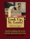 Image for Look Up, St. Louis! A Walking Tour of Downtown West