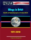 Image for Wings in Orbit: Scientific and Engineering Legacies of the Space Shuttle, 1971-2010.