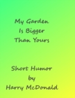 Image for My Garden Is Bigger Than Yours